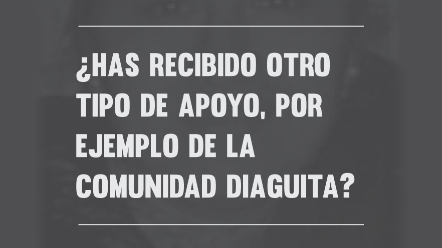 ¿Has recibido apoyo de tu comunidad, por ejemplo de la comunidad diaguita?